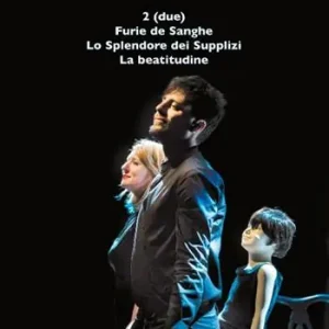 Promo Stagionale Per fede e stoltezza. Teatro Due-Furie de sanghe-Lo splendore dei supplizi-La beatitudine
