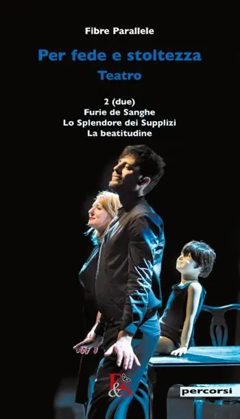 Promo Stagionale Per fede e stoltezza. Teatro Due-Furie de sanghe-Lo splendore dei supplizi-La beatitudine