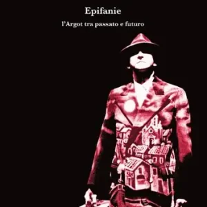 Epifanie. L‘argot tra passato e futuro Prezzo Basso