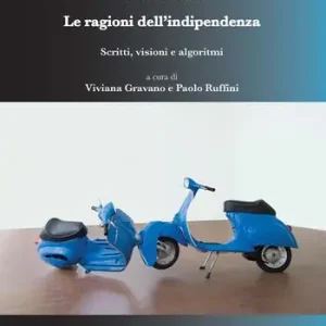 Occasione Outsider. Le ragioni dell’indipendenza. (Scritti, visioni e algoritmi)