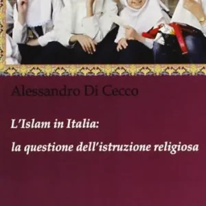 Spedito Oggi L‘ Islam in Italia. La questione dell‘istruzione religiosa
