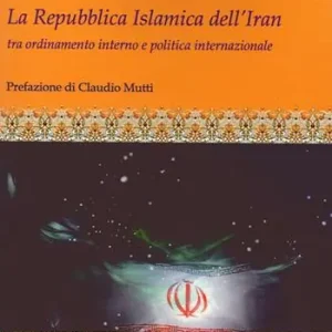 La repubblica islamica dell‘Iran. Tra ordinamento interno e politica internazionale Offerta