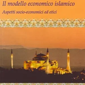 Solo Oggi Il modello economico islamico. Aspetti socio-economici ed etici