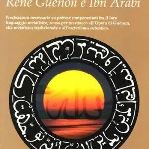 René Guénon e Ibn Arabi Prezzo Scontato