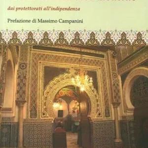A Buon Prezzo Storia del Marocco moderno. Dai protettorati all‘indipendenza