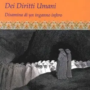 Dei diritti umani. Disamina di un inganno infero Offerta Limitata